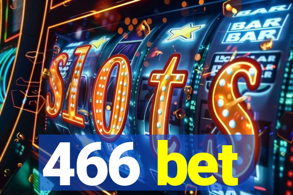 466 bet